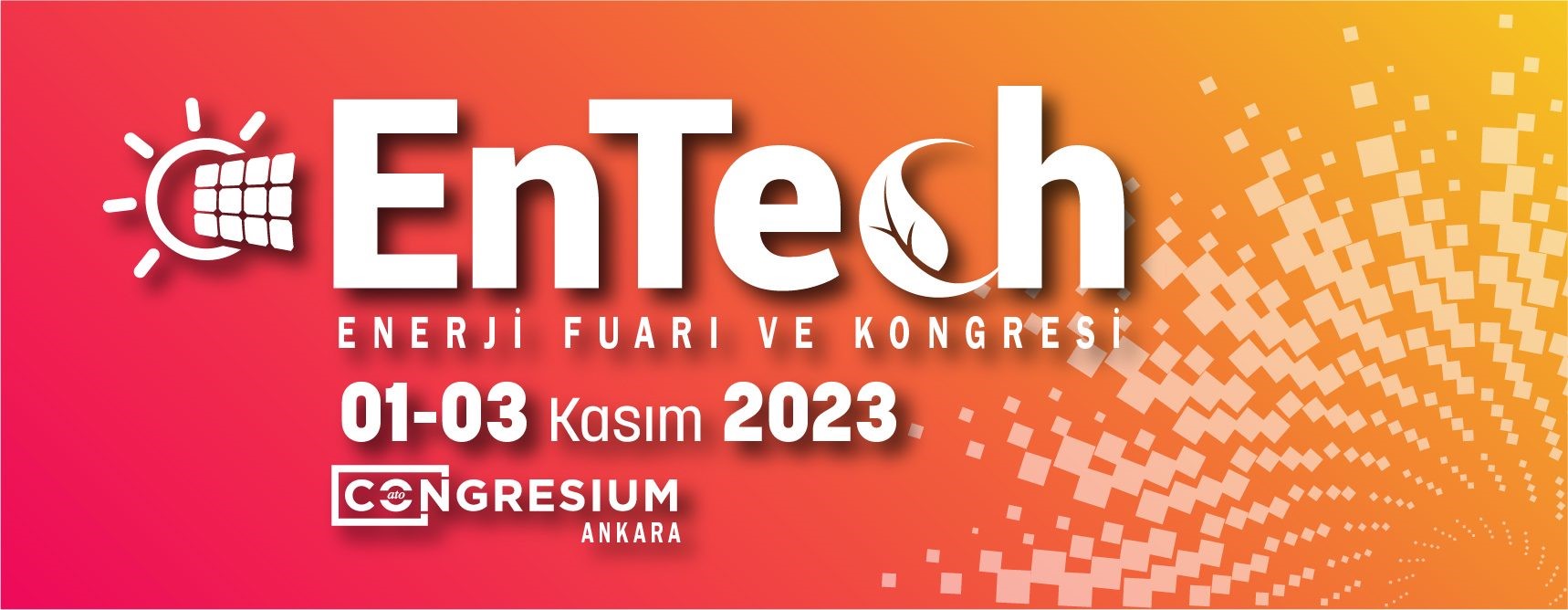 4. ENTECH - Enerji Fuarı & Kongresi, 01 -03 Kasım 2023 tarihlerinde Congresium Ankara’da düzenlenecek