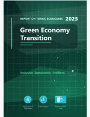 Türk Ekonomilerinde Yeşil Ekonomiye Geçiş - Report on Turkic Economies 2025: Green Economy Transition